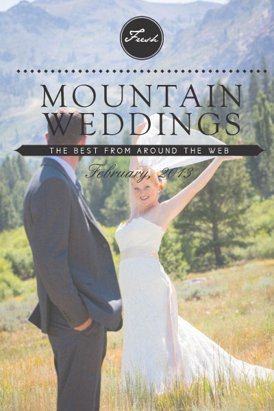 Mountain Wedding Roundup February 2013