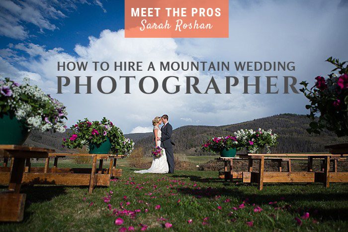 meet the pros | Sarah Roshan | Mountain Wedding Photographer